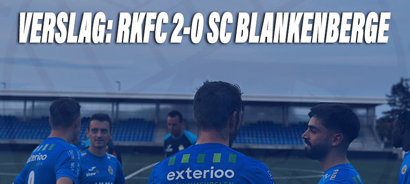 **verslag-|-rkfc-2-0-sc-blankenberge-–-royal-knokke-football-club-triomfeert-in-spannende-wedstrijd**